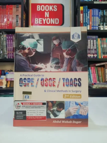 A Practical Guide to OSPE OSCE TOACS & Clinical Methods in Surgery 2nd Edition